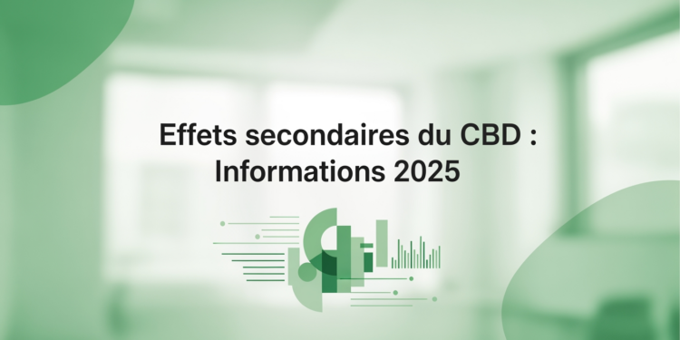 Effets secondaires du CBD : Informations 2025